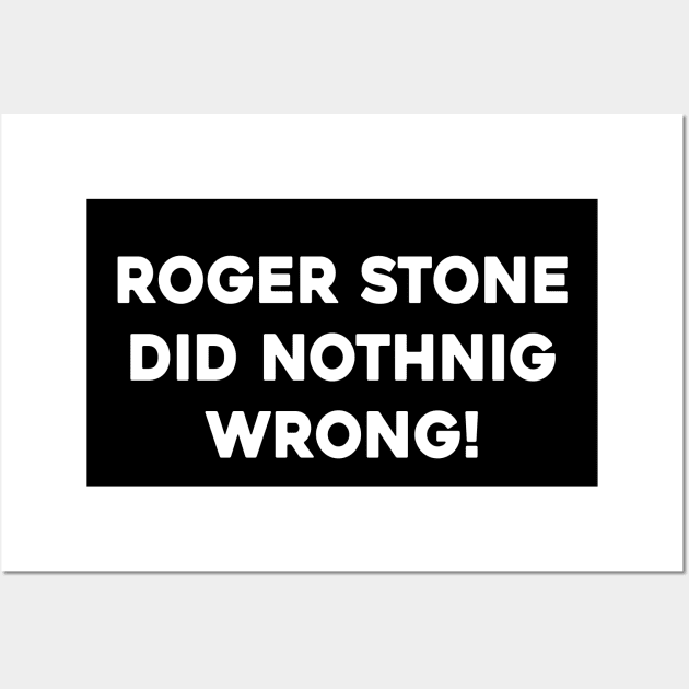 Roger Stone Did Nothing Wrong Wall Art by Sunoria